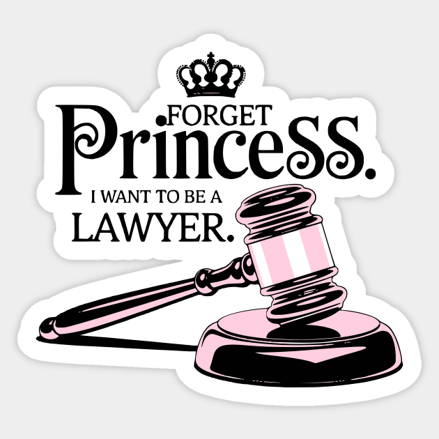 Forget Princess I Want to Be a Lawyer Design Sticker by Designed By Marty